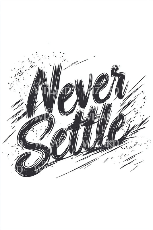 Never Settle Brush Script Tattoo Design