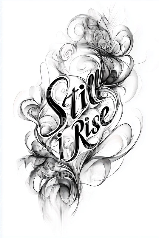 Still I Rise Calligraphy Tattoo Design