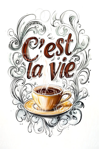 Cest La Vie Flourish Coffee Tattoo Design