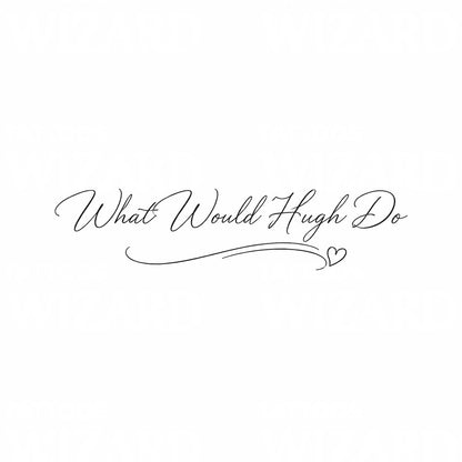 Hugh Quote Tattoo Design