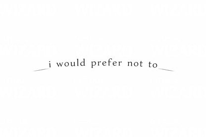 I Would Prefer Not To Tattoo Design