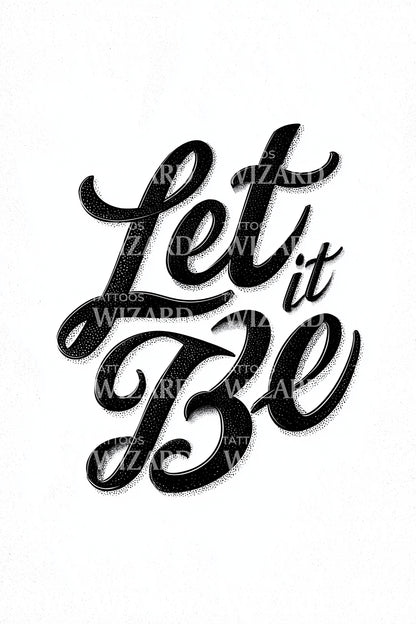 Let It Be Calligraphy Tattoo Idea