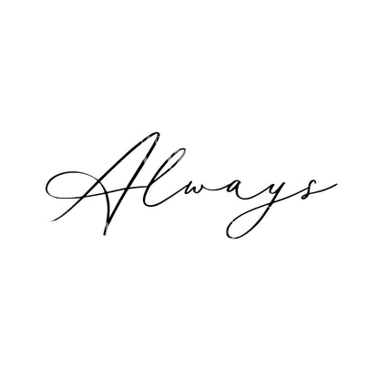 Always Fineline Lettering Tattoo Design